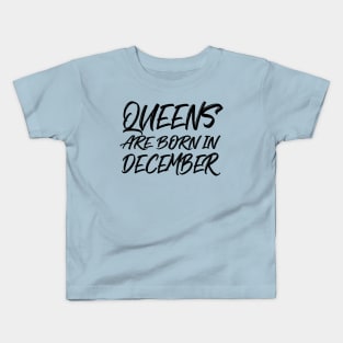 Queens are born in December Kids T-Shirt